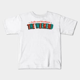 Ladies and Gentlemen, the Weekend Kids T-Shirt